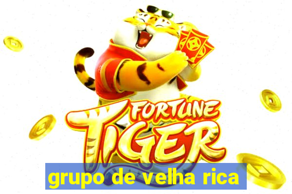 grupo de velha rica